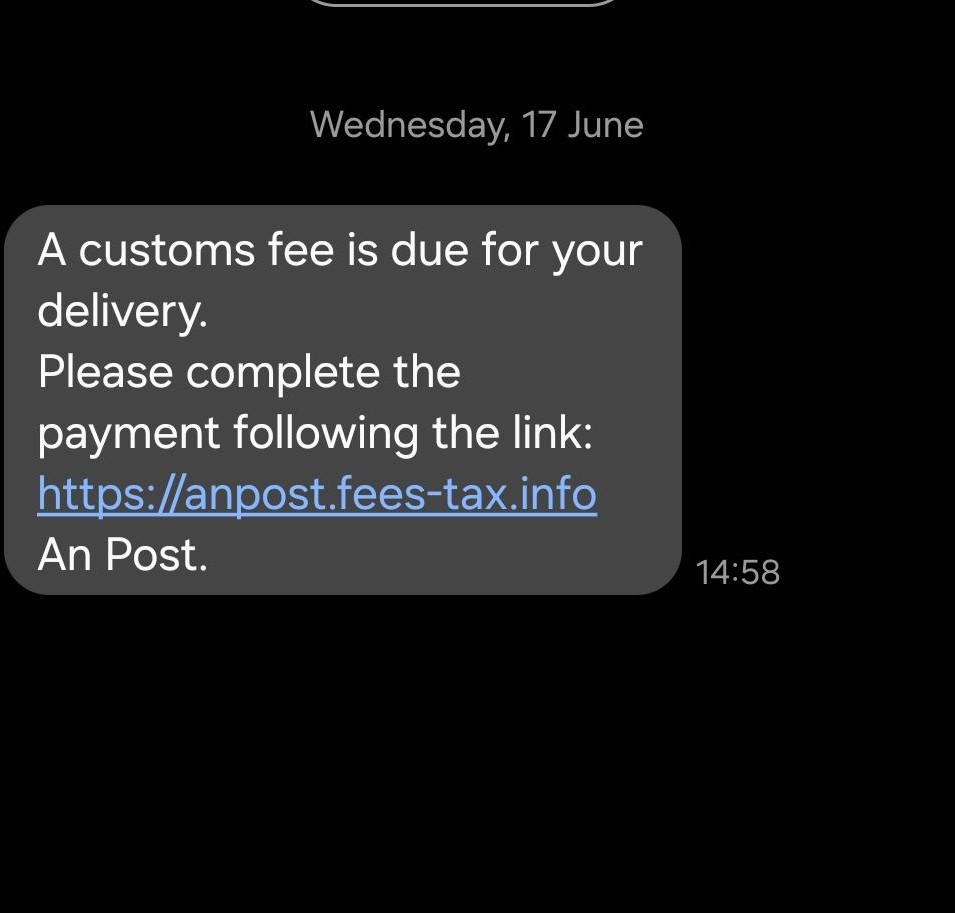 An example of a scam text which reads "A customs fee is due for your delivery. Please complete the payment following the link." It includes a link to a fraudulent An Post website.